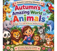 Autumn's Amazing World of Animals: A fun learning Adventure to read, trace, color and learn.