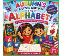 Autumn's Amazing World of "THE" Alphabet!: Learn the ABC's Through Coloring< Tracing, Letter Sounds and Fun Activities