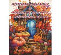 Autumn's Animals and Harvest Bounty Coloring Book: Explore the Enchanting World of Autumn