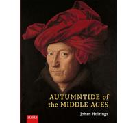 Autumntide of the Middle Ages: A study of forms of life and thought of the fourteenth and fifteenth centuries in France and the Low Countries