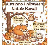 Autunno Halloween Natale Kawaii: Libro da Colorare per tutte le età | Disegni per un Fine Anno Cozy