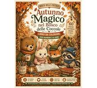 Autunno Magico nel Bosco delle Coccole Libro da Colorare per Bambini 2-6 Anni: 60 Disegni Autunnali Grandi e Facili con Teneri Animali del Bosco | ... per Bambini | Edizione Premium DomuSmart Kids