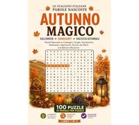 Autunno Magico - Parole Nascoste: 100 Puzzle su Halloween, Ognissanti e la Raccolta Autunnale · Libro 1 di 4: Parole Nascoste su Castagne, Funghi, ... (Le Stagioni Italiane - Parole Nascoste)