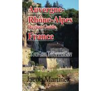Auvergne-Rhône-Alpes Region Guide, France: Tourism Information