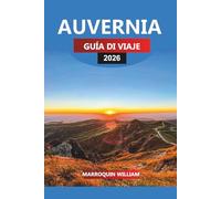 AUVERNIA Guía de viaje 2026: Las mejores atracciones, castillos, comida y vino en el centro de Francia