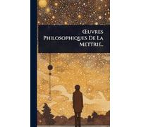 Å'uvres Philosophiques De La Mettrie..
