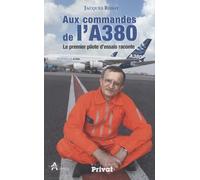 AUX COMMANDES DE L'A380 LE PREMIER PILOTE D'ESSAIS RACONTE