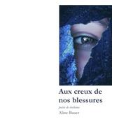 Aux creux de nos blessures