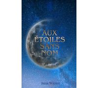 Aux étoiles sans nom: Poèmes sur l’amour, la solitude et les nuits silencieuses