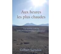 Aux heures les plus chaudes: Une histoire orale du réchauffement climatique anthropique