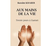Aux Mains de la Vie: Trente jours à Zaatari