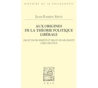 Aux Origines de la Theorie Politique Liberale: Droit de Propriete Et Droit de Necessite Chez Grotius (Bibliotheque D'histoire De La Philosophie)