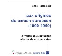 Aux origines du carcan européen: La France sous influence allemande et amérciane