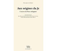 Aux origines du Je: L’œuvre de Piera Aulagnier