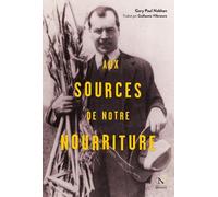 AUX SOURCES DE NOTRE NOURRITURE: Les voyages de Nikolaï Vavilov