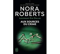 Aux Sources Du Crime (Lieutenant Eve Dallas (21)