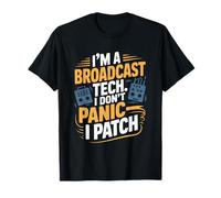 AV Broadcasting Techs, I’M A Broadcast Tech I Don’t Panic T-Shirt