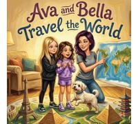 Ava and Bella Travel the World (Ava and Bella's Adventure Set)