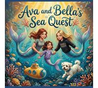 Ava and Bella's Sea Quest (Ava and Bella's Adventure Set)