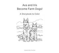 Ava and Iris Become Farm Dogs!: A Storybook to Color