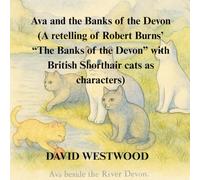 Ava and the Banks of the Devon (A retelling of Robert Burns’ “The Banks of the Devon” with British Shorthair cats as characters) (Robert Burns for children)