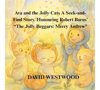Ava and the Jolly Cats A Seek-and-Find Story Honouring Robert Burns’ “The Jolly Beggars: Merry Andrew” (Robert Burns for children)