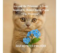 Ava and the Primrose: A Story Inspired by Robert Burns Poem ,“The Primrose”. (Robert Burns for children)