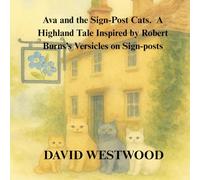 Ava and the Sign-Post Cats. A Highland Tale Inspired by Robert Burns’s Versicles on Sign-posts (Robert Burns for children)