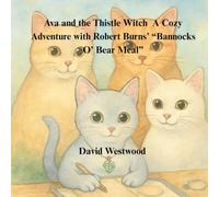 Ava and the Thistle Witch A Cozy Adventure with Robert Burns’ “Bannocks o’ Bear Meal” (Robert Burns for children)