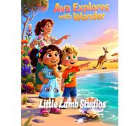 Ava Explores with Wonder: Australia/Oceania: A Heartwarming Children’s Picture Book on Curiosity, Discovery, and God’s Wonders (Psalm 111:2): 10 (God’s Blessed Little Ones)