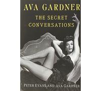 Ava Gardner: The Secret Conversations by Evans, Peter, Gardner, Ava (2013) Hardcover