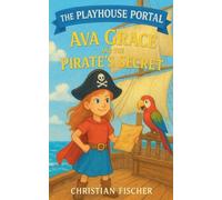 Ava Grace and the Pirate's Secret: 1 (The Playhouse Portal)