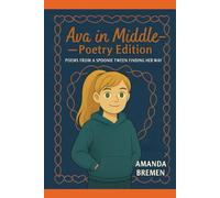 Ava in Middle-Poetry Edition: POEMS FROM A SPOONIE TWEEN FINDING HER WAY (In Class With Ava)