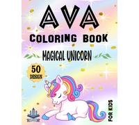 Ava Magical Unicorn Coloring Book For Kids / 50 Design: Ava's Coloring Book / Cute Gift Unicorns Colouring Book For Girls Named Ava