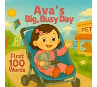 Ava’s Big Busy Day: 100 First Words: A Personalized Daily Routine Story for Toddlers | A Sweet and Encouraging Book for Little Girls (Three Hearts Personalized Baby Name Books (Ava))