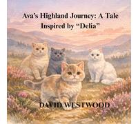 Ava’s Highland Journey: A Tale Inspired by “Delia” (Robert Burns for children)
