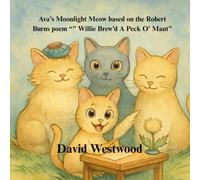Ava’s Moonlight Meow, based on the Robert Burns poem “" Willie Brew’d A Peck O’ Maut" (Robert Burns for children)