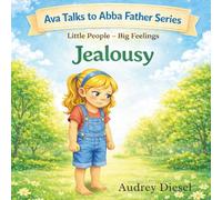 Ava Talks To Abba Father Series: Little People - Big Feelings - JEALOUSLY