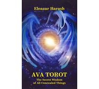 AVA TOROT - The Secret Wisdom of All Concealed Things