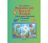 Ava y Wyatt Animales del Zoo y el Acuario Libro para Colorear y Cuento
