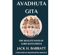 Avadhuta Gita: The Reality-Path Of Lord Dattatreya