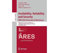 Availability, Reliability and Security. ARES 2026 International Workshops: ARES 2026 International Workshops, Linköping, Sweden, August 24-27, 2026, ... I (Lecture Notes in Computer Science, 16900)