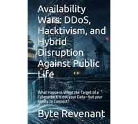Availability Wars: DDoS, Hacktivism, and Hybrid Disruption Against Public Life: What Happens When the Target of a Cyberattack is not your Data-but your Ability to Connect? (The coercion stack series)