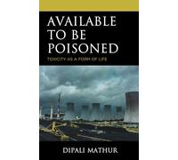 Available to be Poisoned: Toxicity as a Form of Life (Posthumanities and Citizenship Futures)