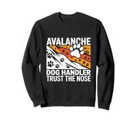 Avalanche Dog Handler Trust The Nose Working Dog Sweatshirt
