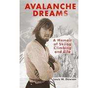 Avalanche Dreams: A Memoir of Skiing, Climbing, and Life