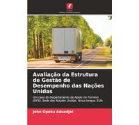 Avaliação da Estrutura de Gestão de Desempenho das Nações Unidas: Um caso do Departamento de Apoio no Terreno (DFS), Sede das Nações Unidas, Nova Iorque, EUA