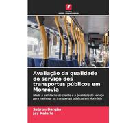 Avaliação da qualidade do serviço dos transportes públicos em Monróvia: Medir a satisfação do cliente e a qualidade do serviço para melhorar os transportes públicos em Monróvia