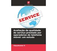 Avaliação da qualidade do serviço prestado por operadoras de telefonia móvel: um estudo