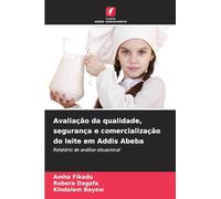 Avaliação da qualidade, segurança e comercialização do leite em Addis Abeba: Relatório de análise situacional